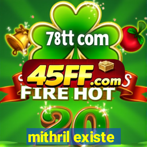 mithril existe